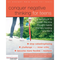 Conquer Negative Thinking for Teens: A Workbook to Break the Nine Thought Habits That Are Holding You Back