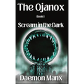 The Ojanox I: Scream in the Dark