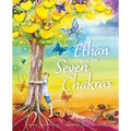 Ethan and the Seven Chakras: A Mindfulness and Self-Growth Adventure for Kids Aged 7+ Emotional Intelligence, Energy Healing, Meditation & Personal De
