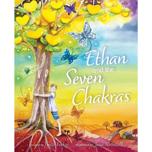 Ethan and the Seven Chakras: A Mindfulness and Self-Growth Adventure for Kids Aged 7+ Emotional Intelligence, Energy Healing, Meditation & Personal De