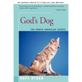 God's Dog: A Celebration of the North American Coyote