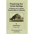 Preserving Our Litvak Heritage - A History of 31 Jewish Communities in Lithuania