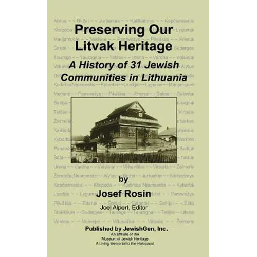Preserving Our Litvak Heritage - A History of 31 Jewish Communities in Lithuania