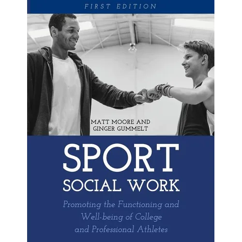Sport Social Work: Promoting the Functioning and Well-being of College and Professional Athletes