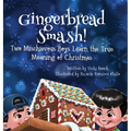Gingerbread Smash!: Two Mischievous Boys Learn the True Meaning of Christmas