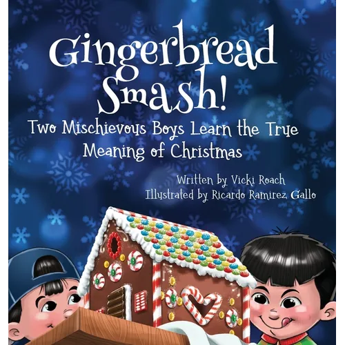 Gingerbread Smash!: Two Mischievous Boys Learn the True Meaning of Christmas
