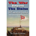 The War Between The States: 60 Essential Books