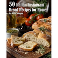 50 Italian Restaurant Bread Recipes for Home
