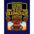 How to Keep Your Volkswagen Alive: A Manual of Step-By-Step Procedures for the Compleat Idiot