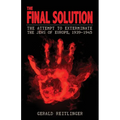 The Final Solution: The Attempt to Exterminate the Jews of Europe, 1939-1945