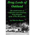 Drug Lords of Oakland: The untold stories of California's most notorious Drug Kingpins of the 1970s, 80s, and 90s