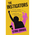 The Instigators: How Black Women Have Been Essential to American Democracy (and What We Can Learn from Them)