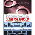 Post-Conviction Relief: Secrets Exposed