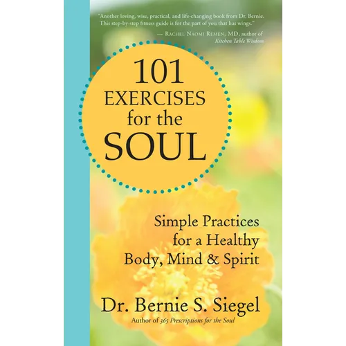 101 Exercises for the Soul: Simple Practices for a Healthy Body, Mind & Spirit
