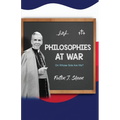Philosophies at War: On Whose Side Are We?