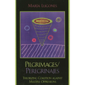 Pilgrimages/Peregrinajes: Theorizing Coalition Against Multiple Oppressions