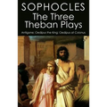 The Three Theban Plays: Antigone; Oedipus the King; Oedipus at Colonus