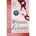 Woman Thou Art Loosed! Exp Ed: Healing the Wounds of the Past