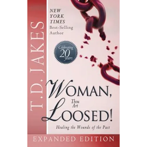 Woman Thou Art Loosed! Exp Ed: Healing the Wounds of the Past
