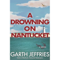 A Drowning on Nantucket: A Fast-paced Thriller Brimming with Intrigue and Betrayal