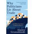 Why Politicians Lie About Trade: ... and What You Need to Know About It