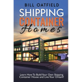 Shipping Container Homes: Learn How To Build Your Own Shipping Container House and Live Your Dream!