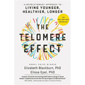 The Telomere Effect: A Revolutionary Approach to Living Younger, Healthier, Longer