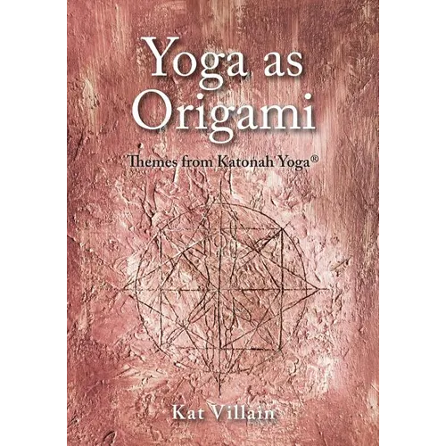 Yoga as Origami: Themes from Katonah Yoga
