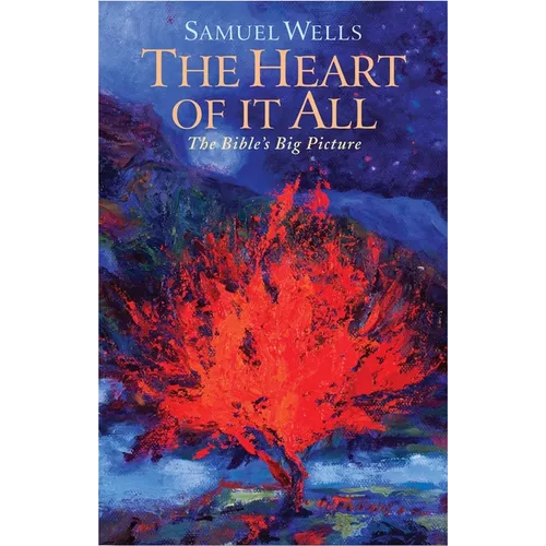 The Heart of It All: The Bible's Big Picture