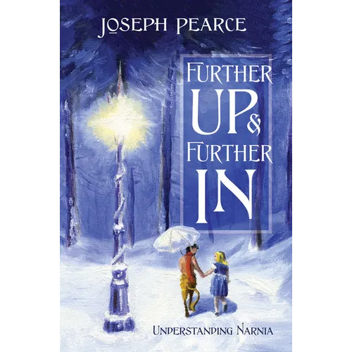 Further Up & Further in: Understanding Narnia