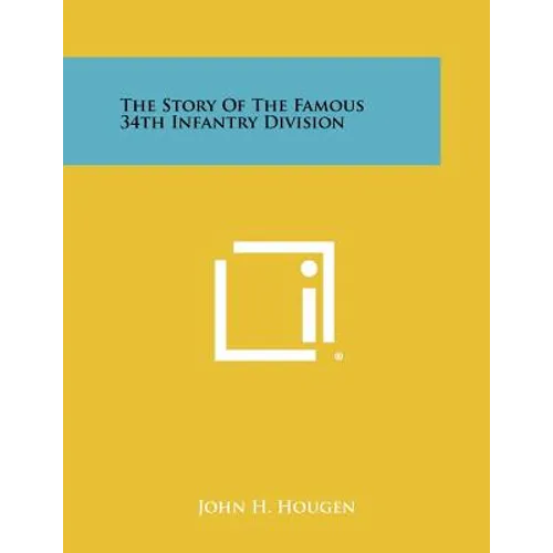 The Story Of The Famous 34th Infantry Division