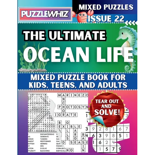 The Ultimate Ocean Life Mixed Puzzle Book for Kids, Teens, and Adults: 16 Types of Engaging Variety Puzzles: Word Search and Math Games (Issue 22)