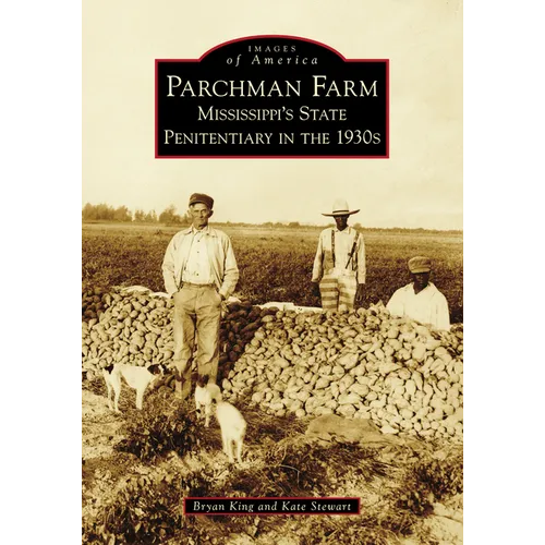 Parchman Farm: Mississippi's State Penitentiary in the 1930s