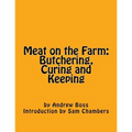 Meat on the Farm: Butchering, Curing and Keeping