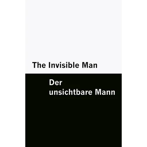 The Invisible Man / Der unsichtbare Mann [Bilingual Edition] - English & German (Vol II of II)
