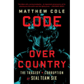 Code Over Country: The Tragedy and Corruption of Seal Team Six