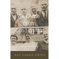 We Come from Good Stock: A Family History