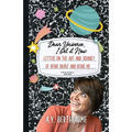 Dear Universe, I Get It Now: Letters on the Art and Journey of Being Brave and Being Me