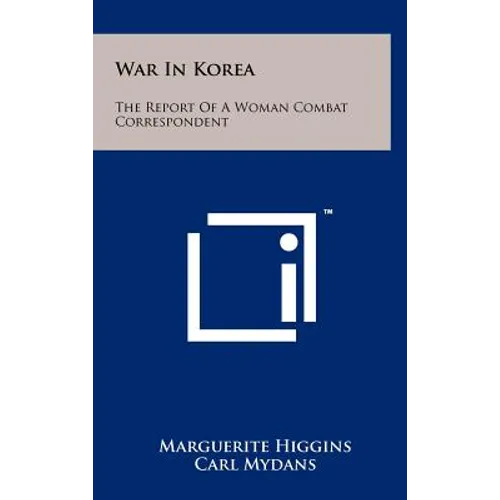 War in Korea: The Report of a Woman Combat Correspondent