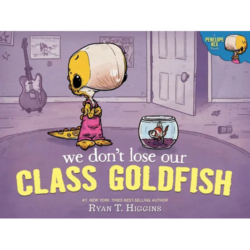 We Don't Lose Our Class Goldfish: A Penelope Rex Book