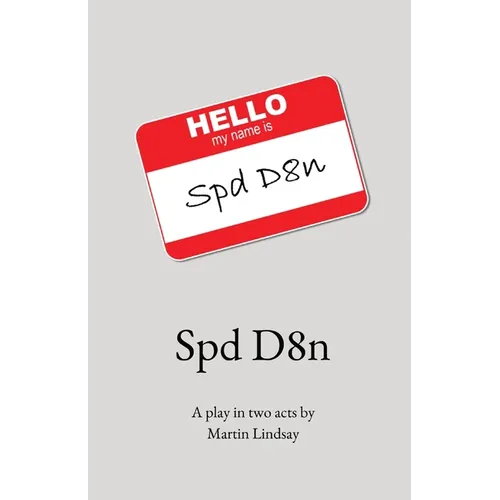 Spd D8n: A play in two acts by