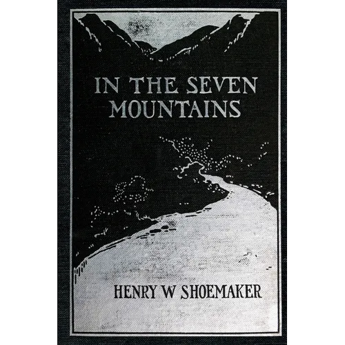 In the Seven Mountains: Legends collected in Central Pennsylvania