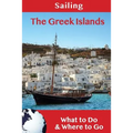 Sailing: The Greek Islands: What to Do & Where to Go
