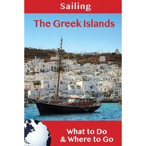 Sailing: The Greek Islands: What to Do & Where to Go