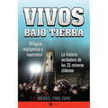 Vivos bajo tierra (Buried Alive): La historia verdadera de los 33 mineros chilenos (The True Story of the 33 Chilean Miners) = Buried Alive