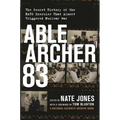 Able Archer 83: The Secret History of the NATO Exercise That Almost Triggered Nuclear War