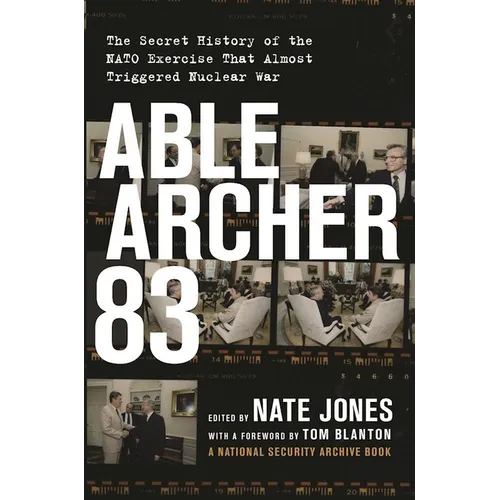 Able Archer 83: The Secret History of the NATO Exercise That Almost Triggered Nuclear War