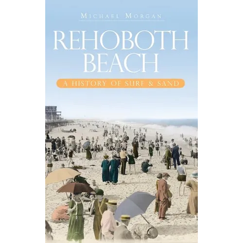 Rehoboth Beach: A History of Surf & Sand