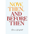 Now, Then, and Before Then
