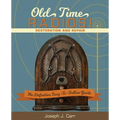 Old Time Radios! Restoration and Repair: (New Edition)